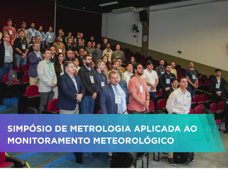INMET participa do Simpósio de Metrologia Aplicada ao Monitoramento Meteorológico em São Paulo