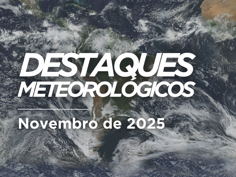 Nota de Destaques Meteorológicos em novembro de 2025