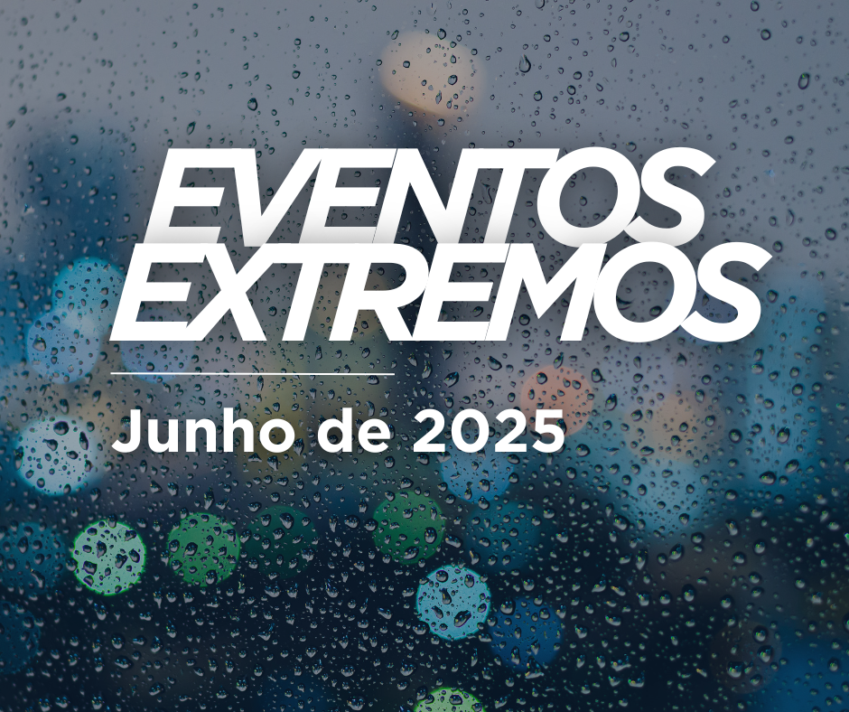 Nota de EVENTOS EXTREMOS em Junho de 2025