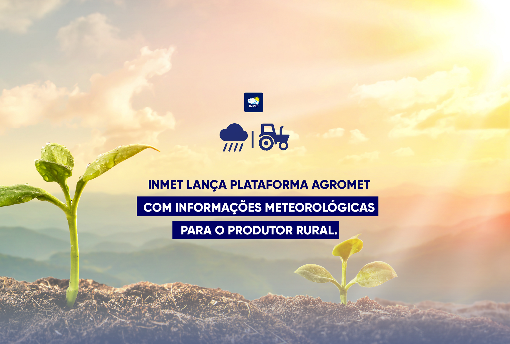 INMET LANÇA PLATAFORMA AGROMET COM INFORMAÇÕES METEOROLÓGICAS PARA O PRODUTOR RURAL.